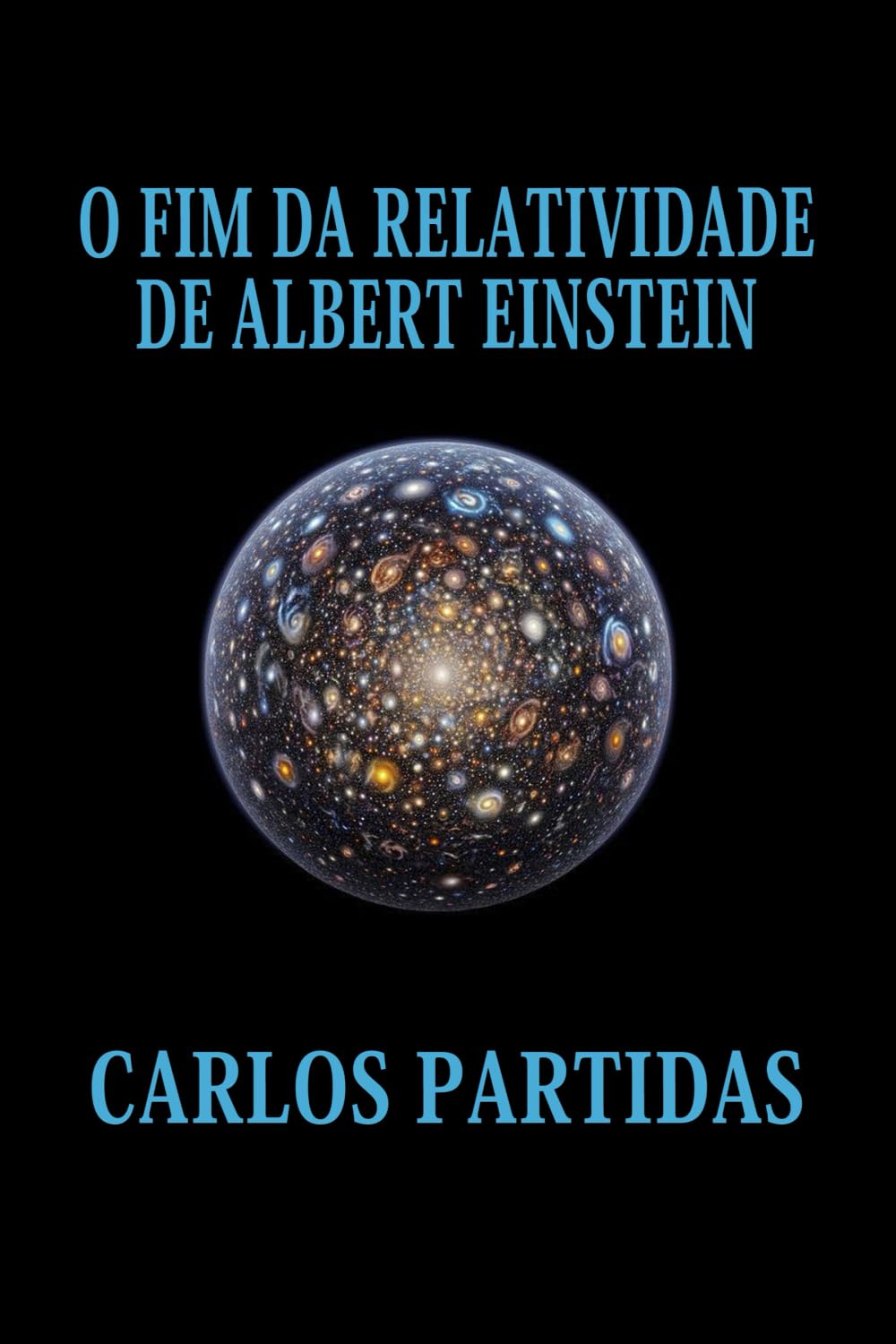 O FIM DA RELATIVIDADE DE ALBERT EINSTEIN: A MATÉRIA ELETRÔNICA INICIAL DO UNIVERSO NÃO É IMAGINÁRIA