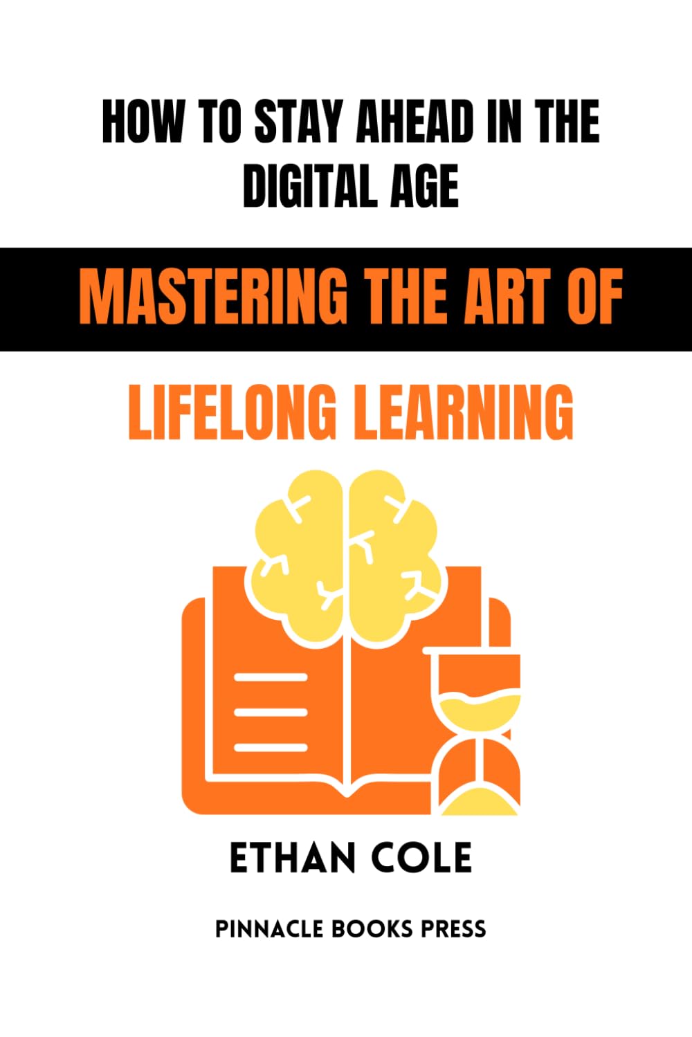 How to Stay Ahead in the Digital Age: Mastering the Art of Lifelong Learning