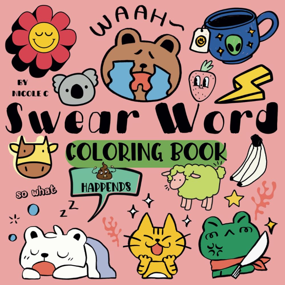 Swear Word: Bold and Easy Cute Coloring Book for Adults, Featuring Cute Characters & Fun Cuss Words, and Endless Relaxation