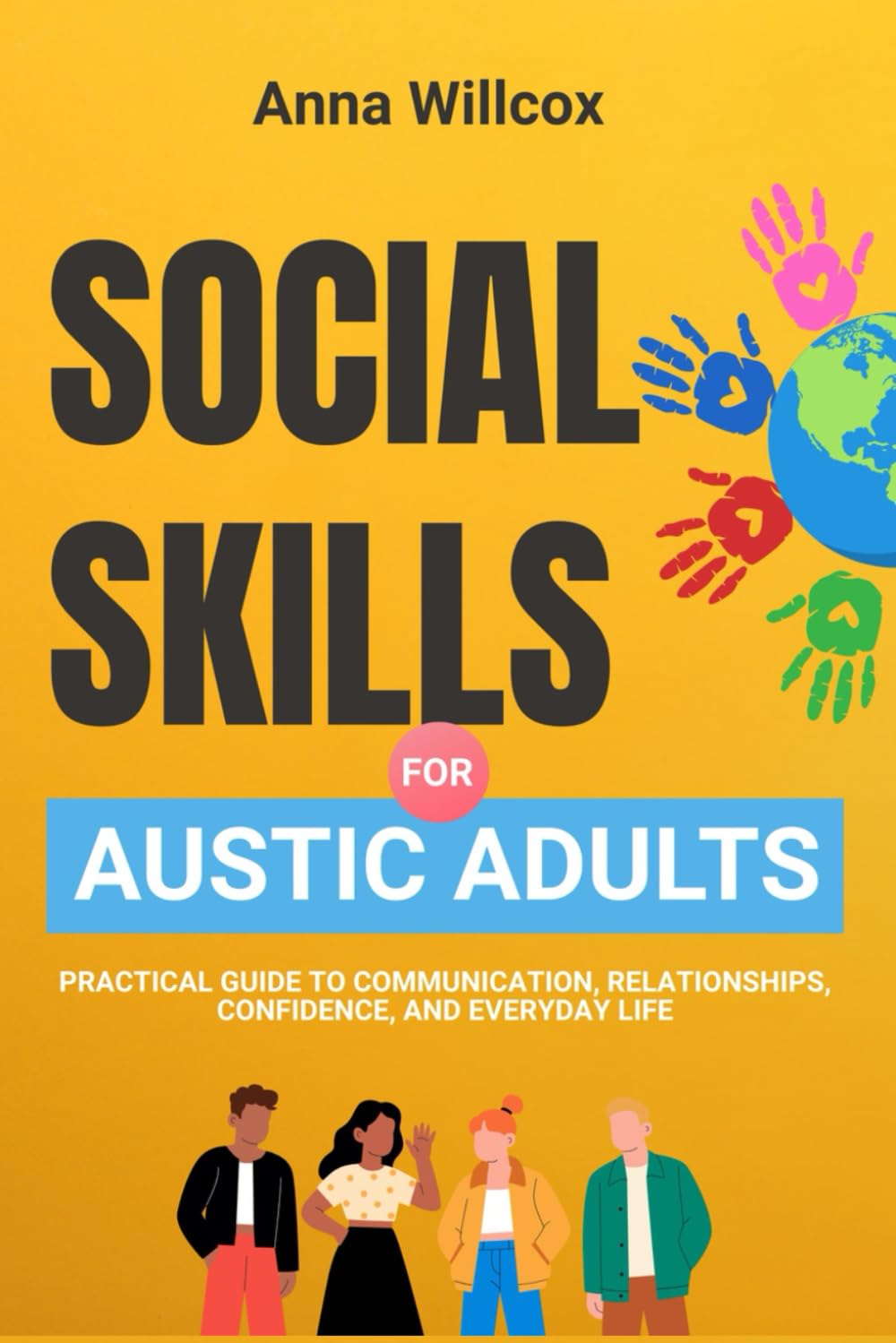 Social Skills for Autistic Adults: Practical Guide to Communication, Relationships, Confidence, and Everyday Life (Through the Spectrum)