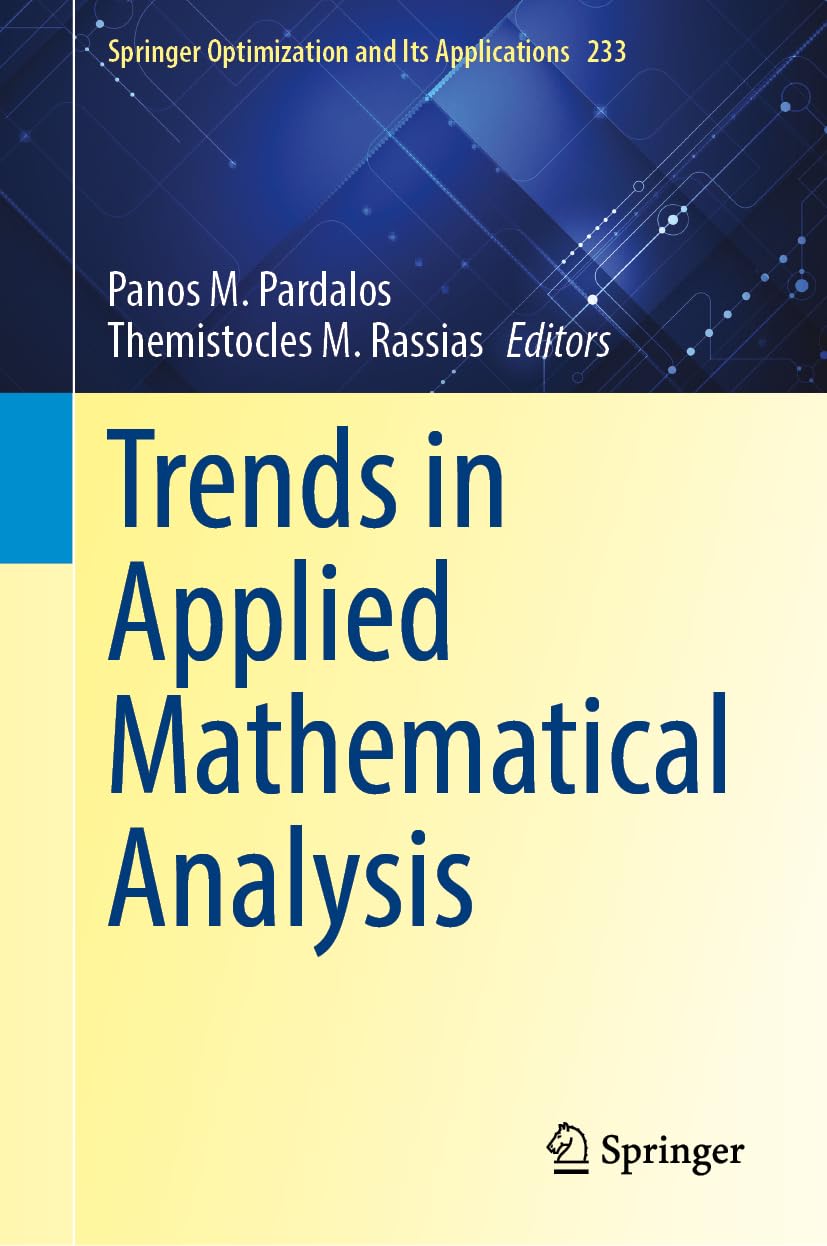 Trends in Applied Mathematical Analysis (Springer Optimization and Its Applications, 233)