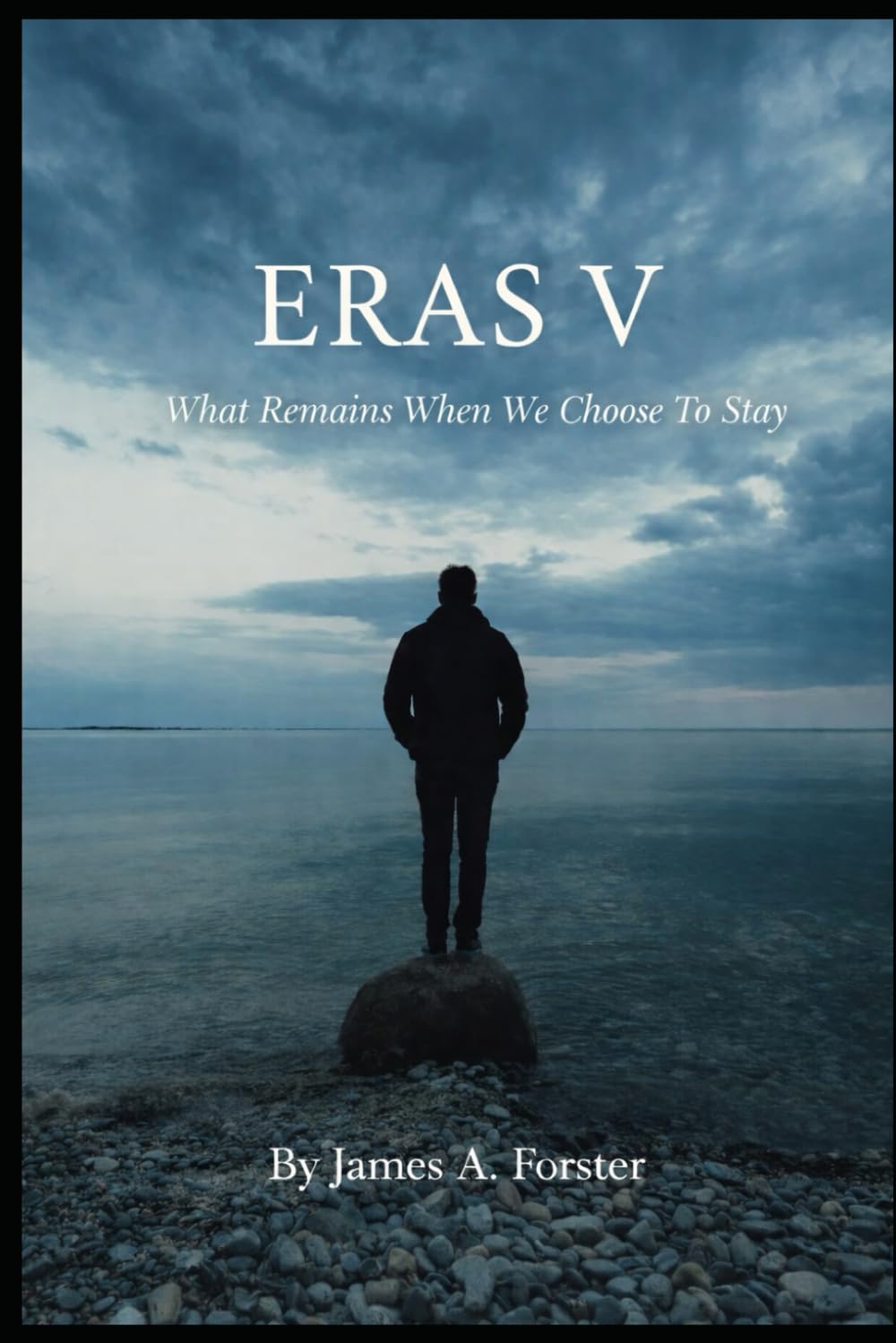 ERAS V: What Remains When We Choose to Stay (ERAS - Not a journey toward becoming — but a practice of staying)