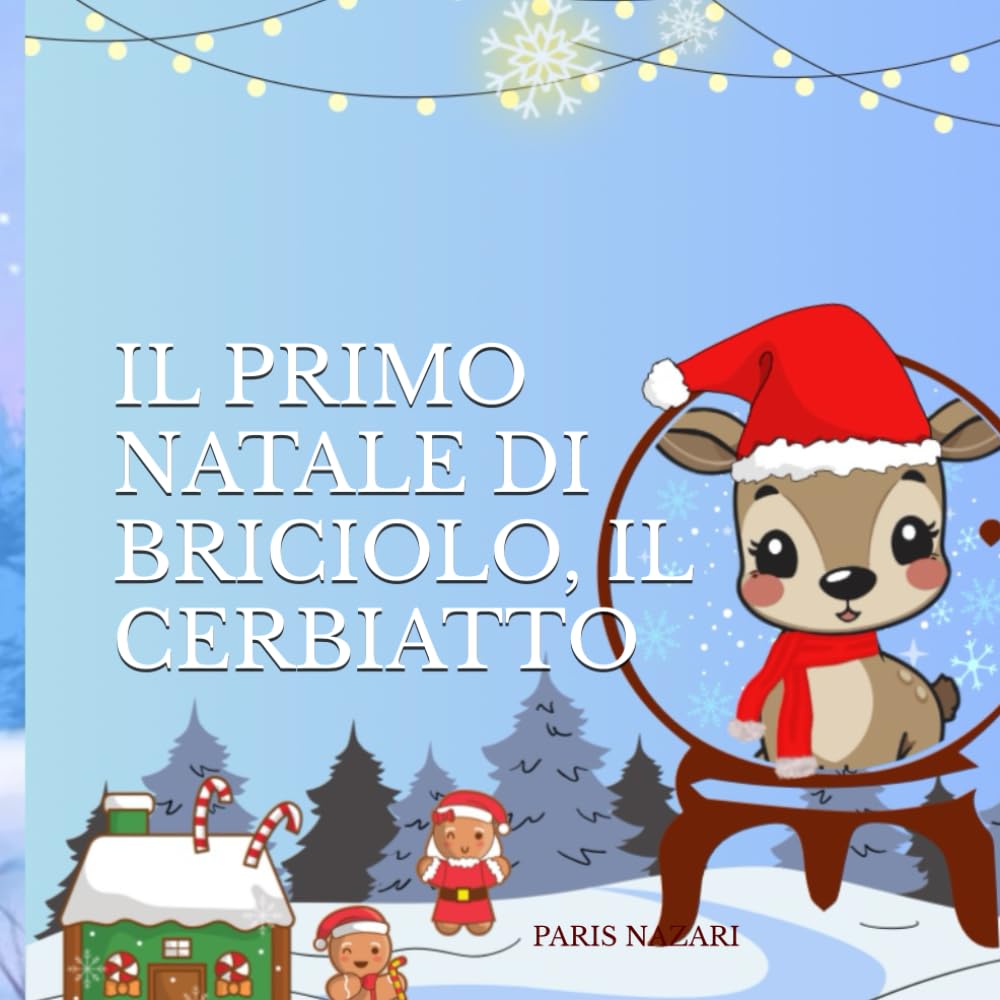 Il primo Natale di Briciolo, il cerbiatto: una dolce storia illustrata sul Natale, la gentilezza e l'amicizia (3-7 anni)