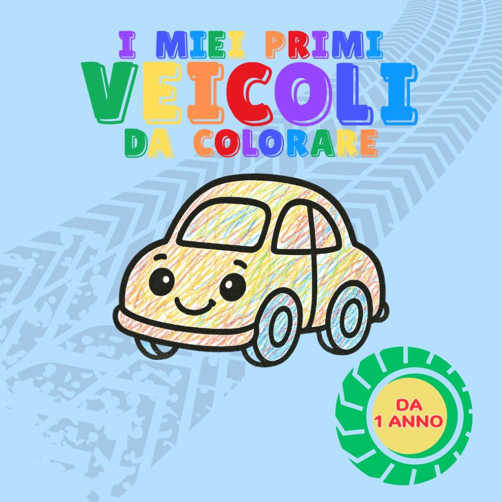 I MIEI PRIMI VEICOLI DA COLORARE: DA 1 ANNO