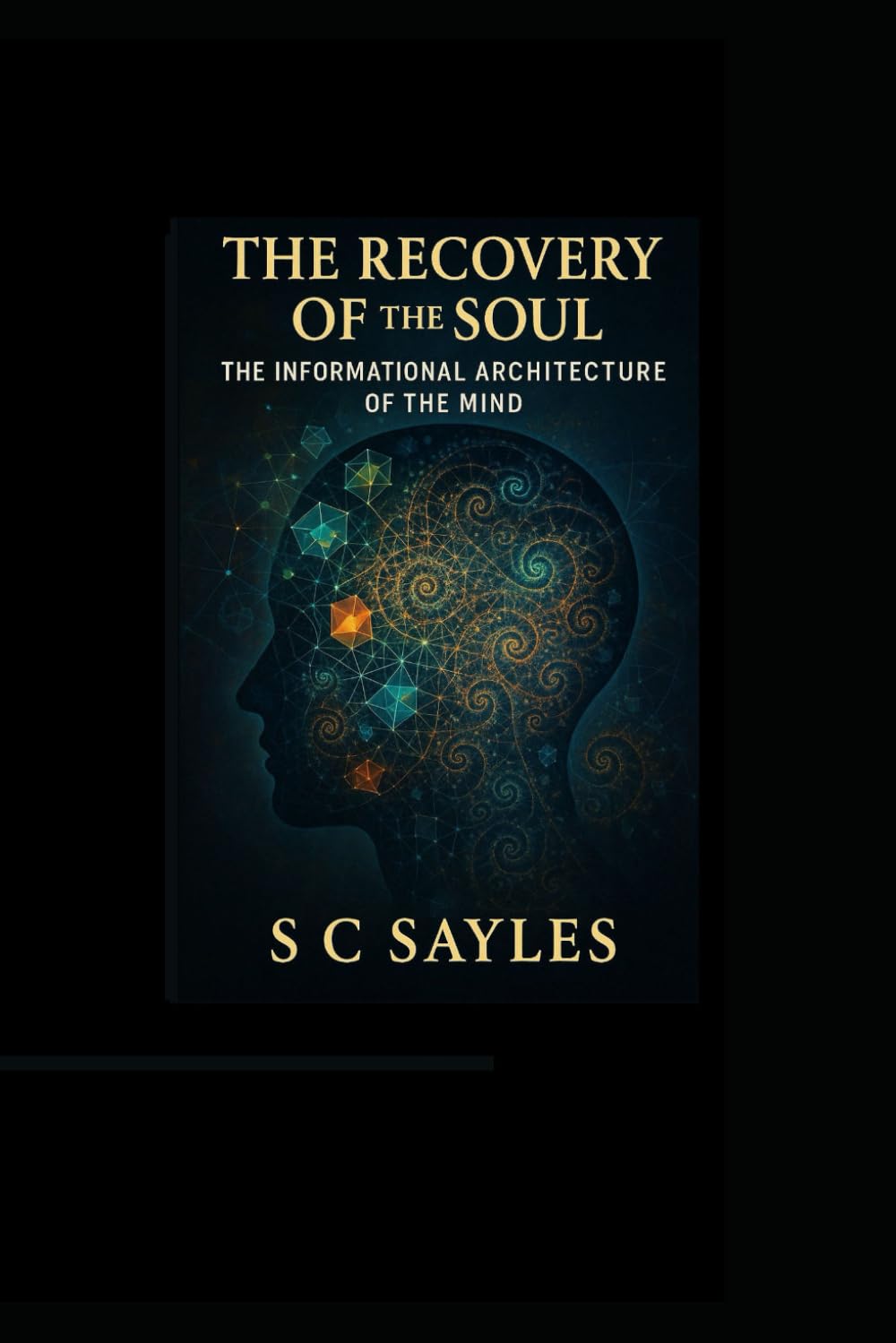 The Recovery of the Soul: The Informational Architecture of the Mind