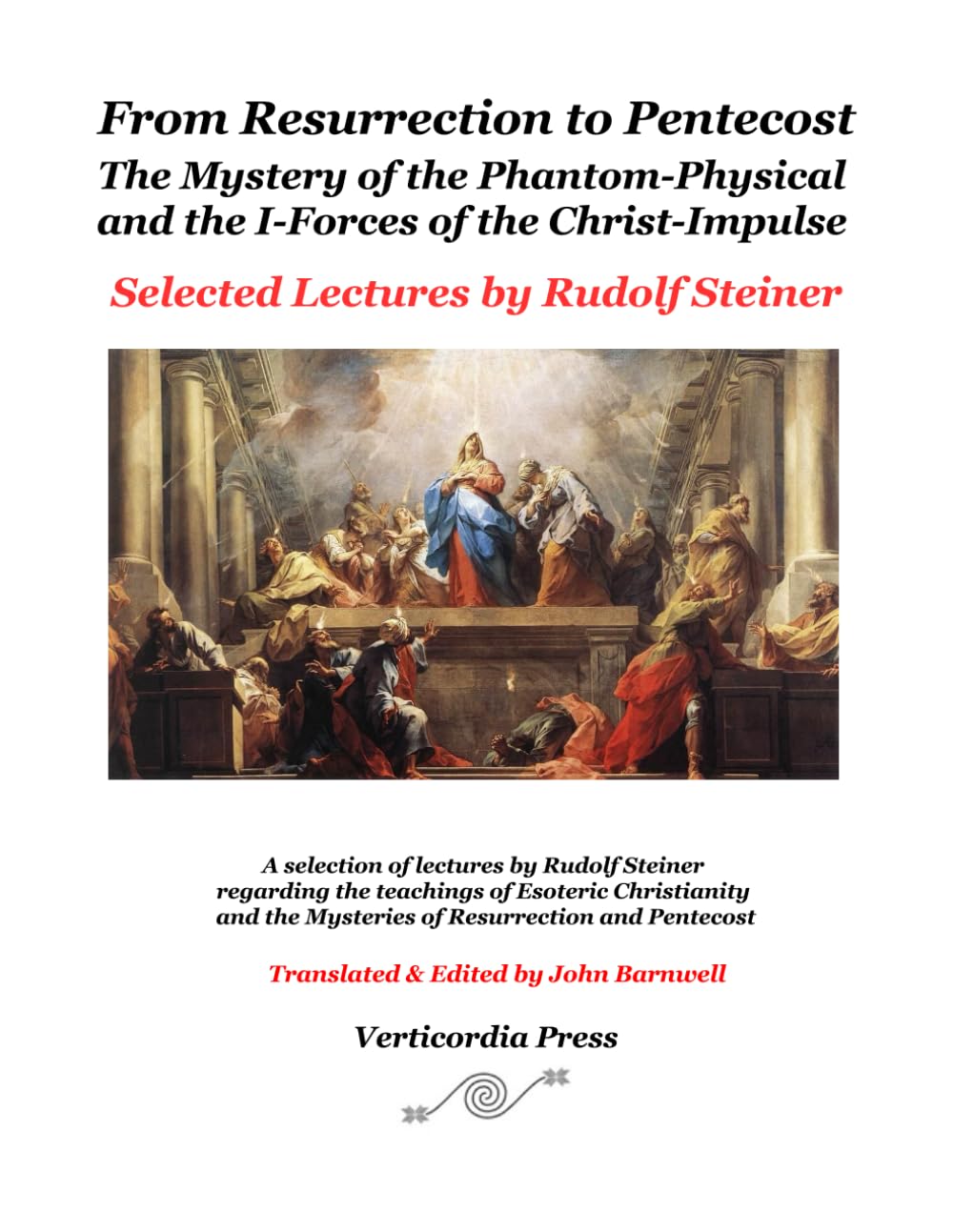 From Resurrection to Pentecost – Selected Lectures by Rudolf Steiner: The Mystery of the Phantom-Physical and the I-Forces of the Christ-Impulse