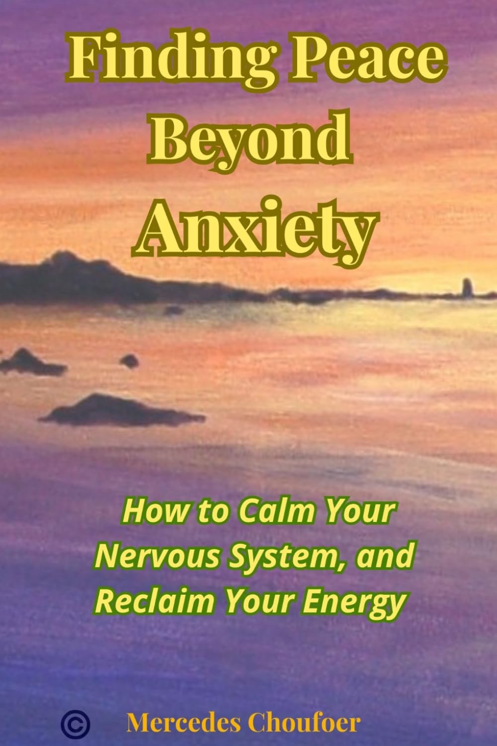 Finding Peace beond Anxiety: How to Calm Your Nervous System and Reclaim Your Energy