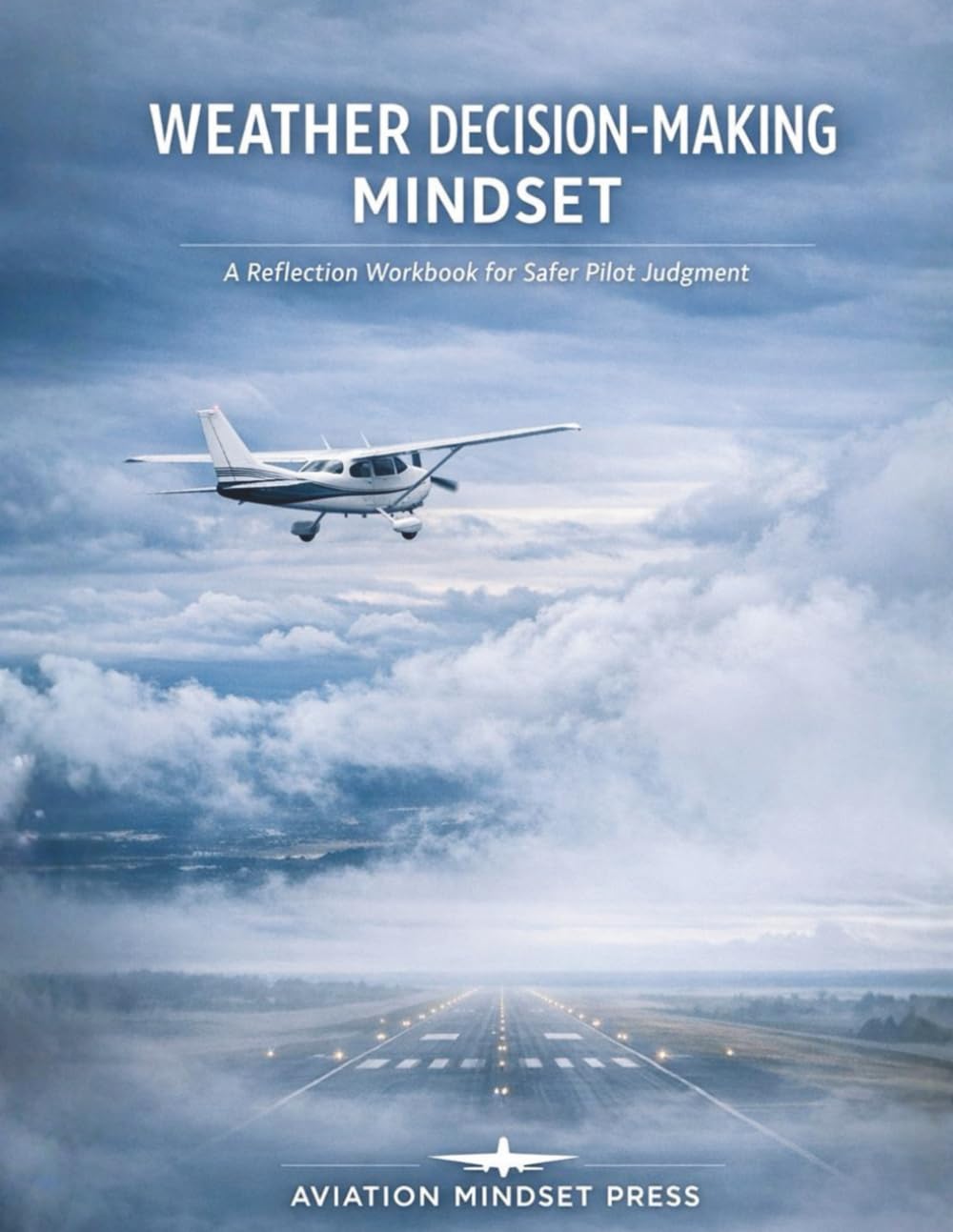 Weather Decision-Making Mindset: A Reflection Workbook for Safer, More Confident Pilot Judgment