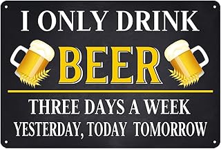 Funny Beer Signs I Only Drink Beer Three Days A Week Tin Sign Beers Metal Signs For Man Cave Accessories Man Cave Decor Signs For Home Bar Wall Decorations For Home Garage 8x12 Inch