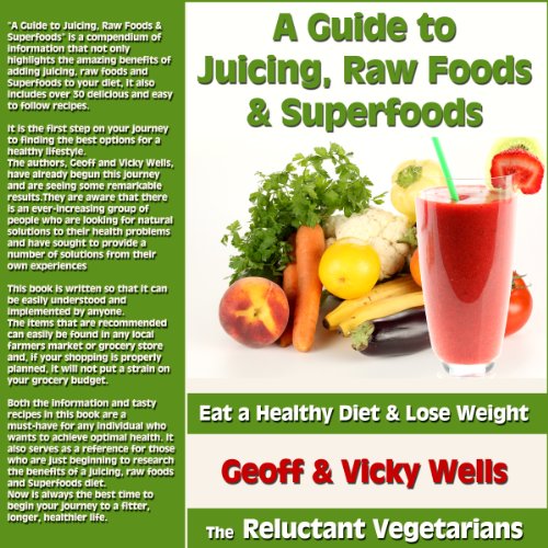 A Guide to Juicing, Raw Foods & Superfoods Eat a Healthy