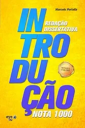 REDAÇÃO DISSERTATIVA A INTRODUÇÃO PERFEITA: Se o estudante não consegue escrever uma introdução poderosa, dificilmente alcançará uma boa avaliação. (Redação Curso Completo) (Portuguese Edition)