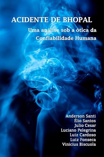 Acidente de Bhopal: Uma análise sob a ótica da Confiabilidade Humana (Portuguese Edition) Edición Kindle