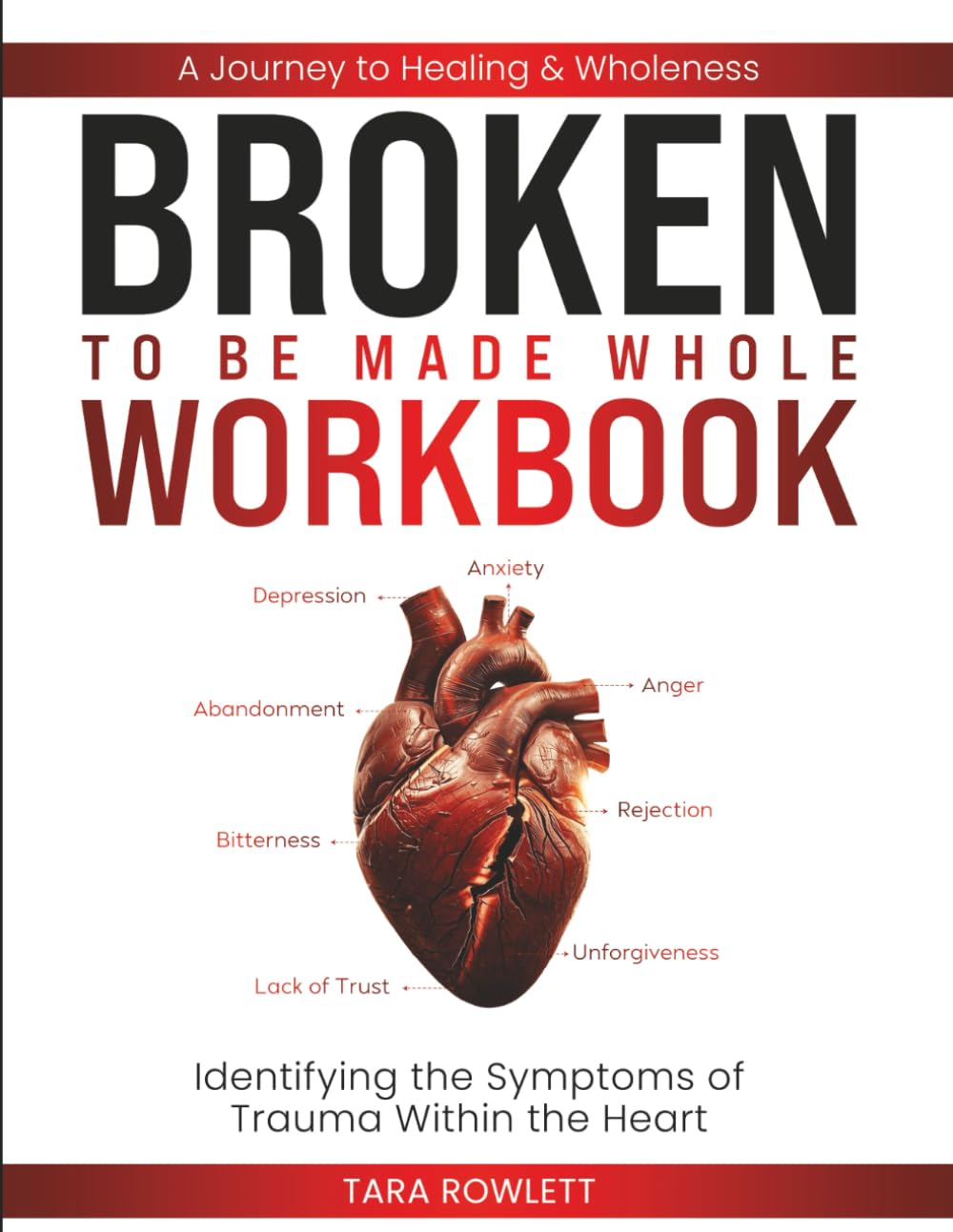 BROKEN: To Be Made Whole Workbook — Identifying the Symptoms of Trauma Within the Heart: A Journey to Healing & Wholeness