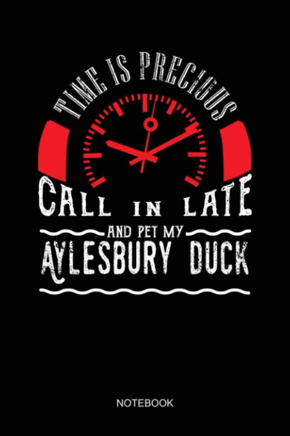 Pet Duckling Call In Late Pet Aylesbury Duck Pet Duck NOTEBOOK: Notebook Planner, Daily Planner Journal, To Do List Notebook, Daily Organizer