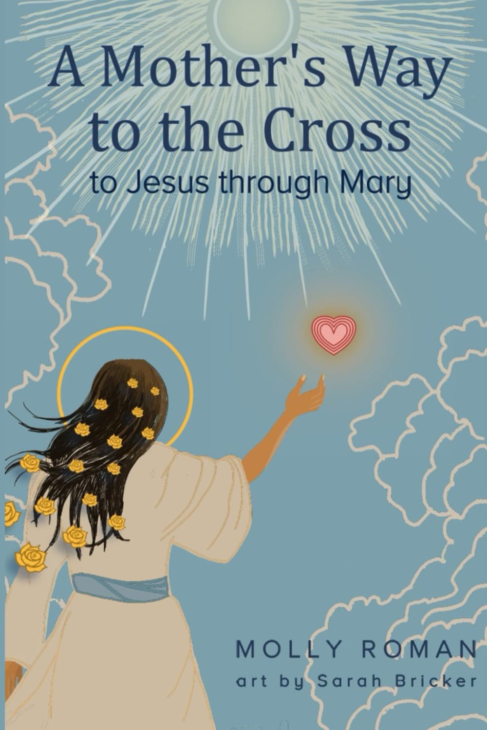 A Mother's Way to the Cross: To Jesus Through Mary