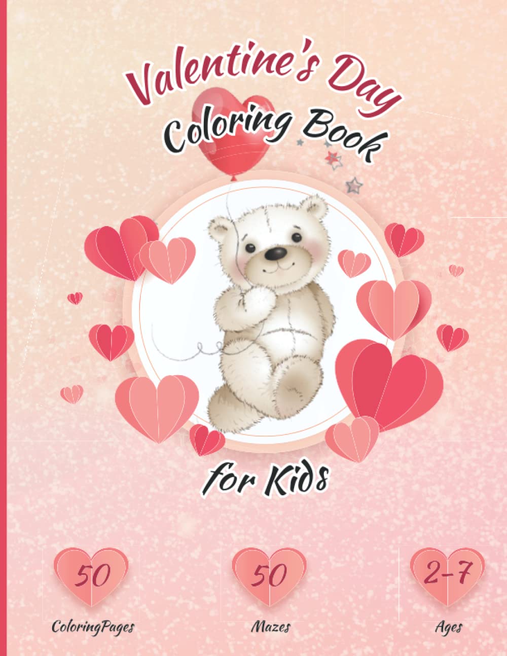 Valentine's Day Coloring book and Labyrinths for Kids: 50 coloring pages for toddlers&preschoolers and 50 heart-shaped mazes. Large coloring book with adorable characters