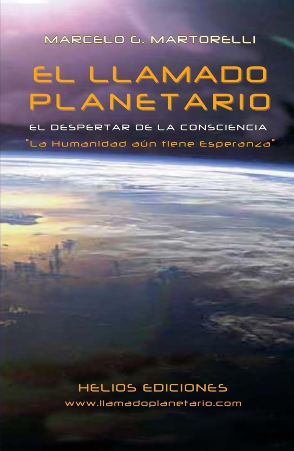 El Llamado Planetario: El Despertar de la Consciencia. La Humanidad aún tiene Esperanza.