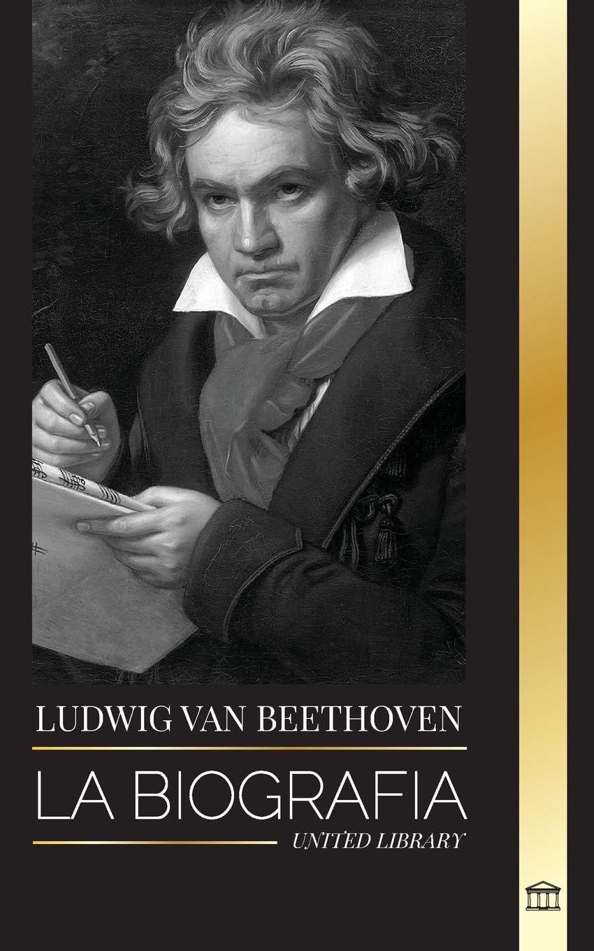Ludwig van Beethoven: La biografia de un compositor genial y su famosa Sonata Claro de Luna al descubierto (Influyente) (Spanish Edition)