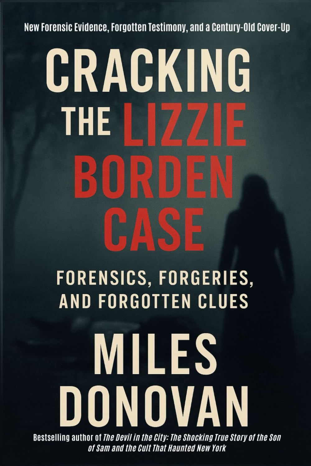 Cracking the Lizzie Borden Case: Forensics, Forgeries, and Forgotten Clues      Paperback – November 4, 2025