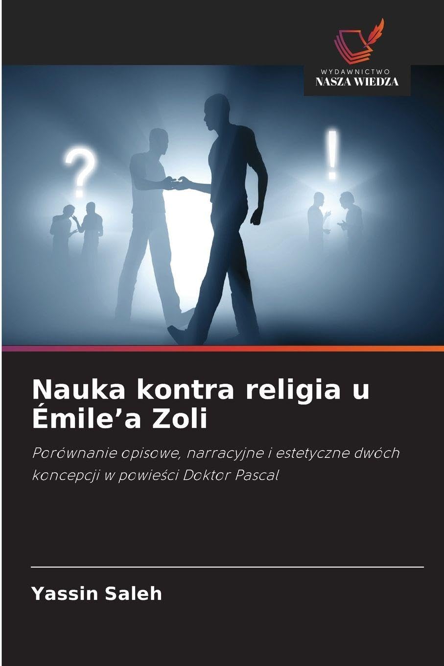 Nauka kontra religia u Émile'a Zoli: Porównanie opisowe, narracyjne i estetyczne dwóch koncepcji w powie¿ci Doktor Pascal