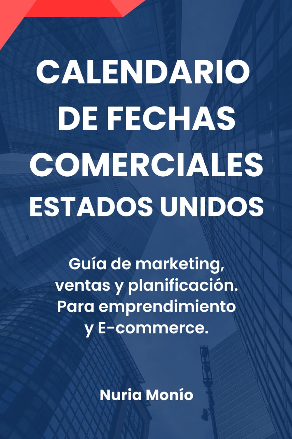 Calendario de Fechas Comerciales * Estados Unidos: Guía anual para marketing, ventas y planificación estratégica