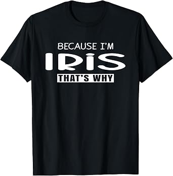 Iris Personalized Birthday idea Girl Women Name Iris T-Shirt