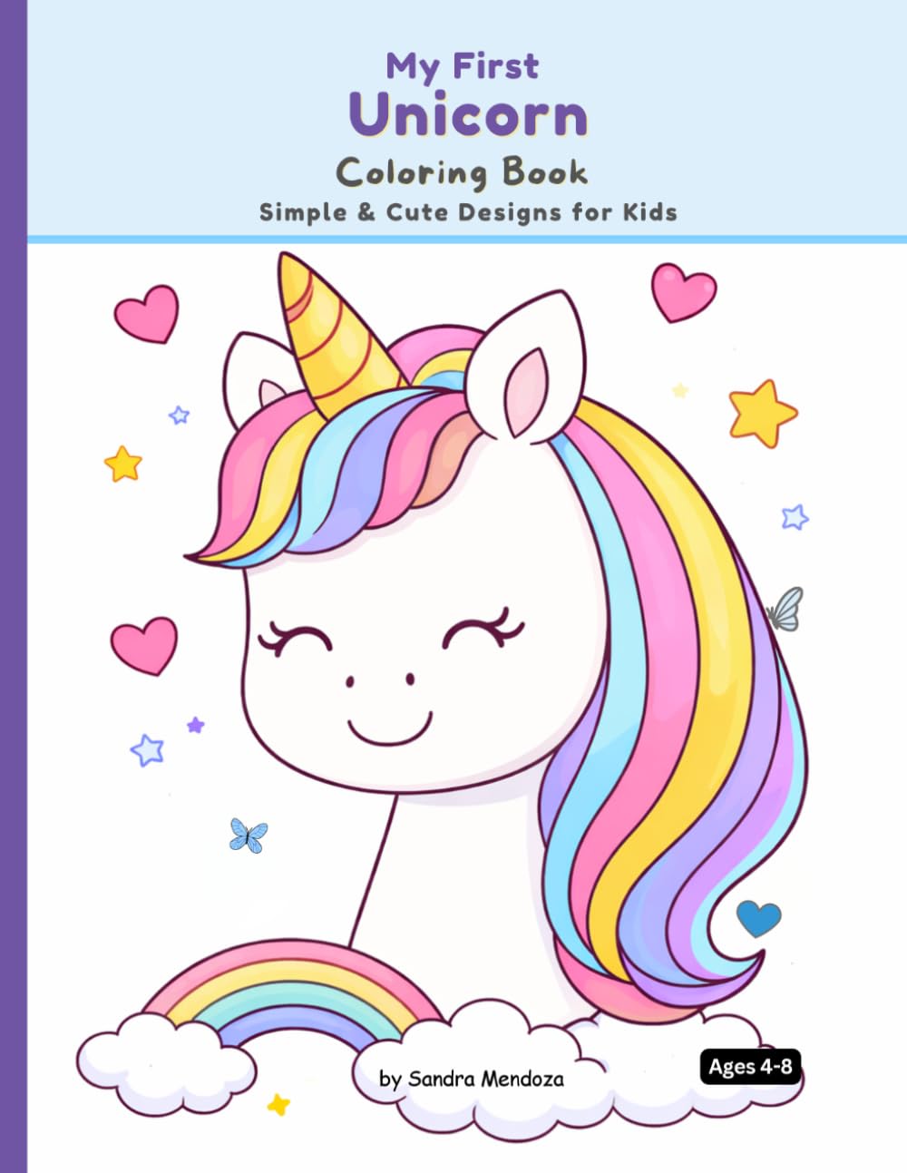 My First Unicorn Coloring Book for Kids Ages 4–8: Simple & Cute Designs | Easy Coloring Pages for Beginners