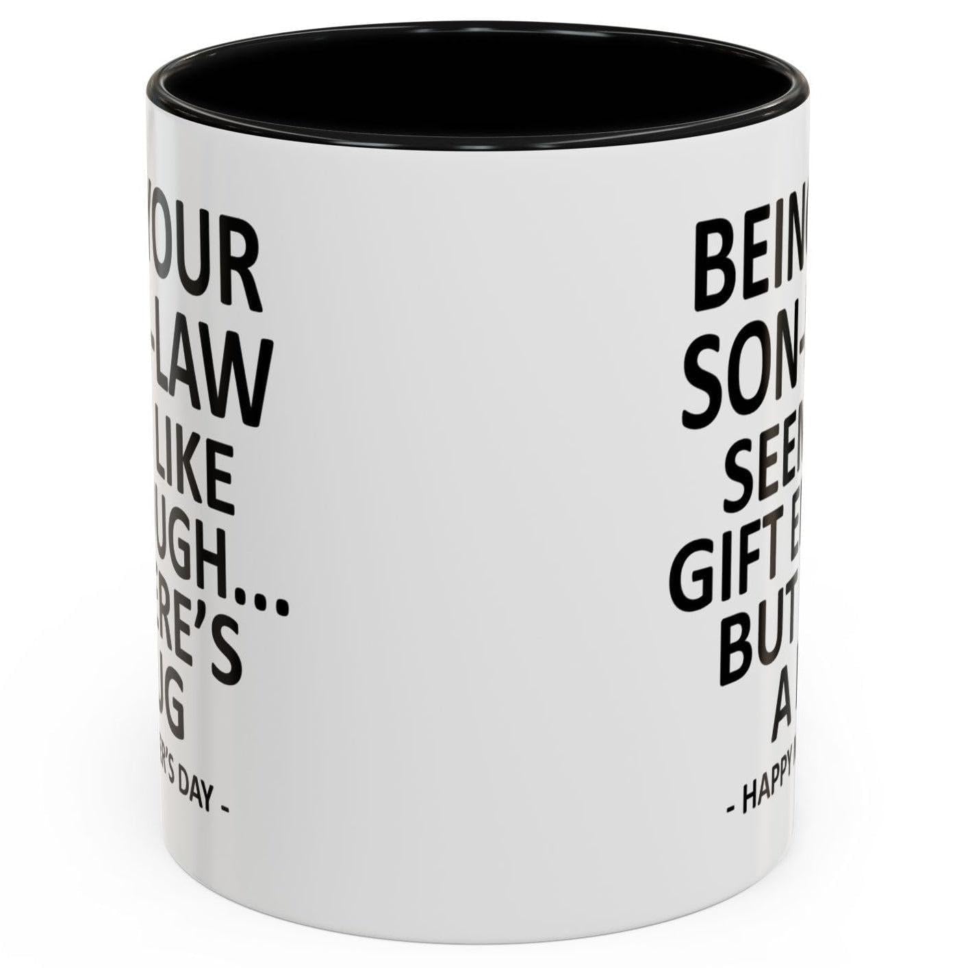 GyftWear Being Your Son In Law Seems Like Gift Enough Funny Coffee Mug For Mothers Day Gifts Mother in Law Gifts 11oz Ceramic Cup - 4