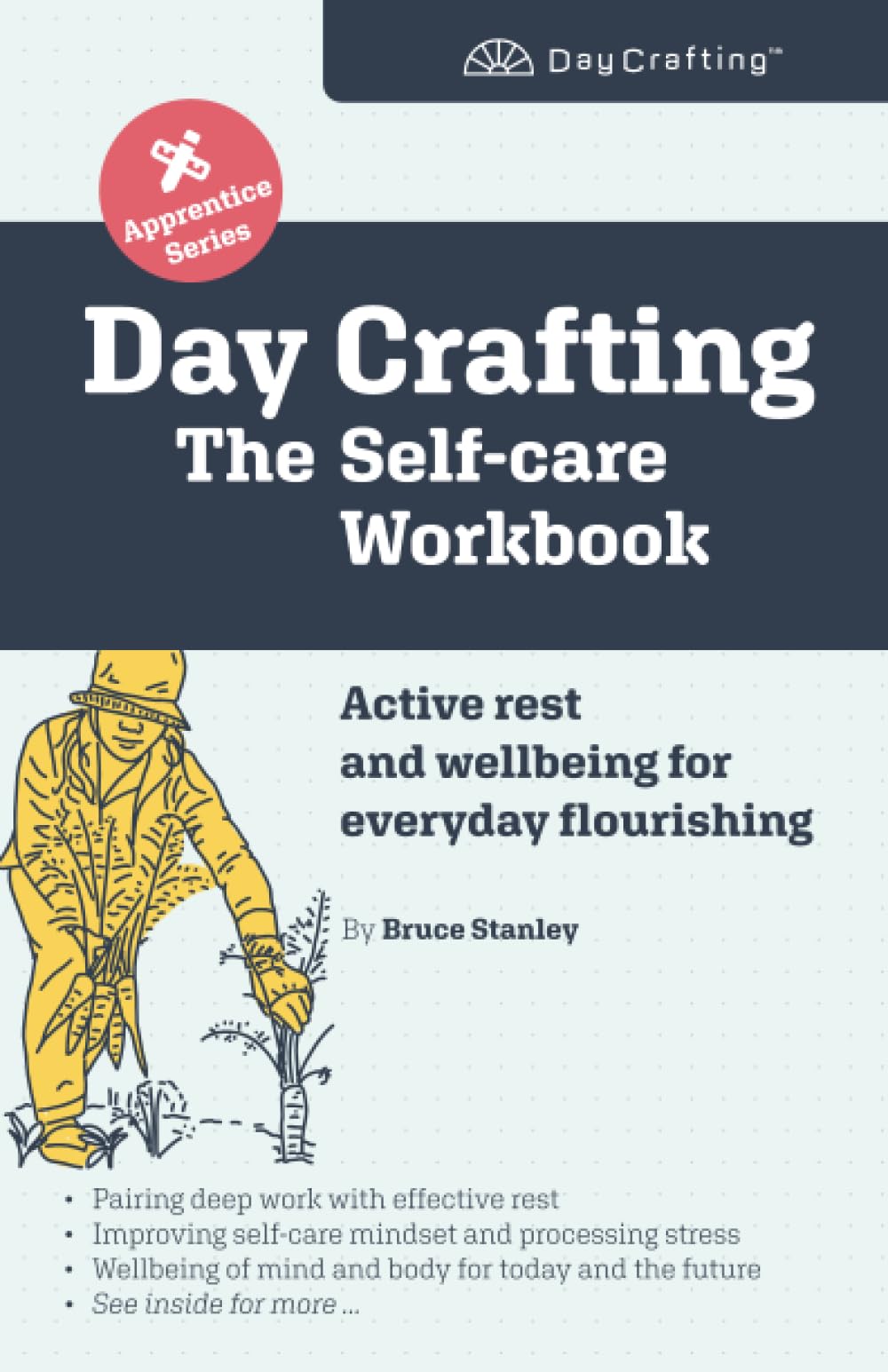 Day Crafting: The Self-care Workbook: Active rest and wellbeing for everyday flourishing (Day Crafting Apprentice Series)