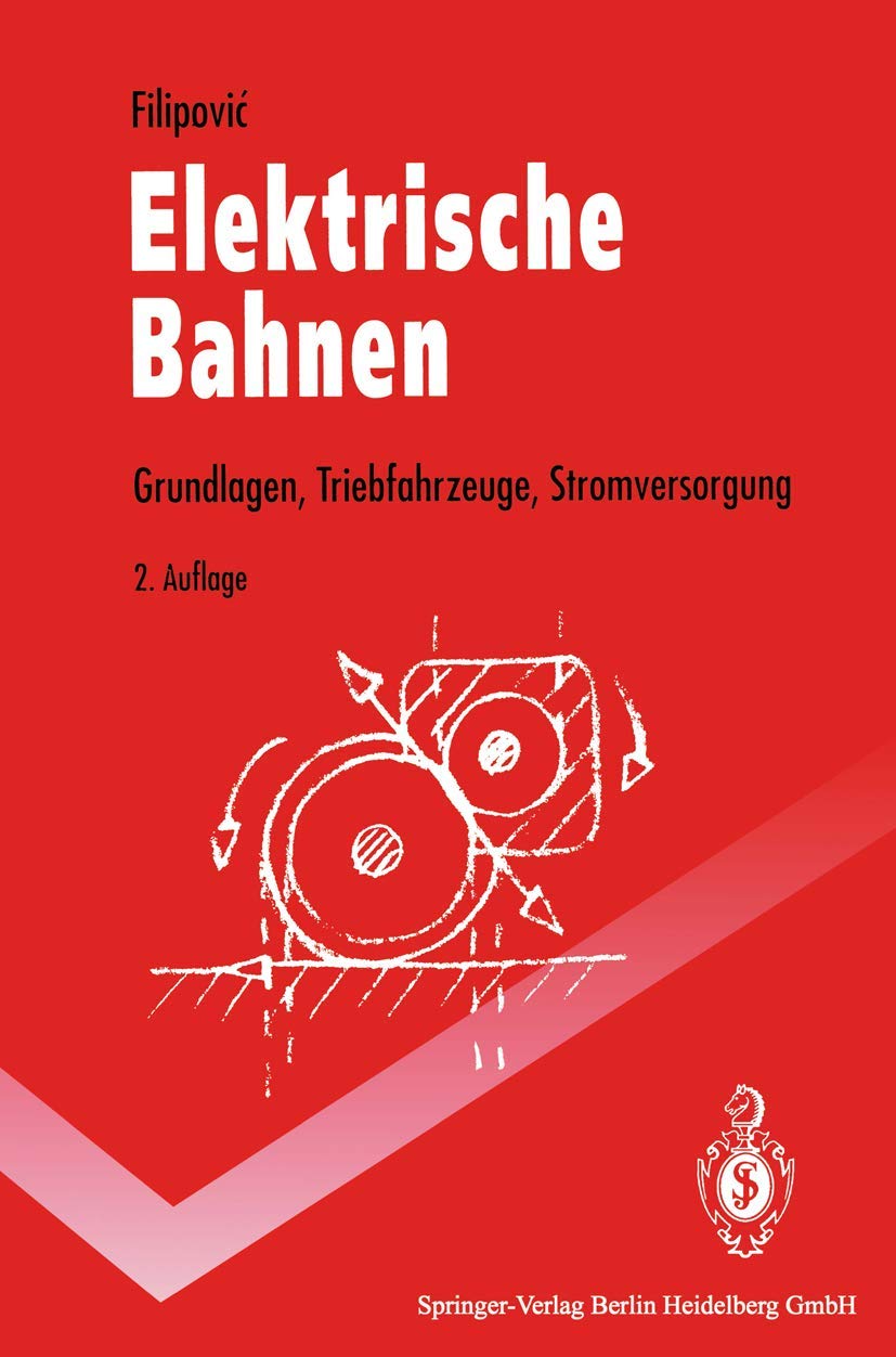 Elektrische Bahnen: Grundlagen, Triebfahrzeuge, Stromversorgung (Springer-Lehrbuch)