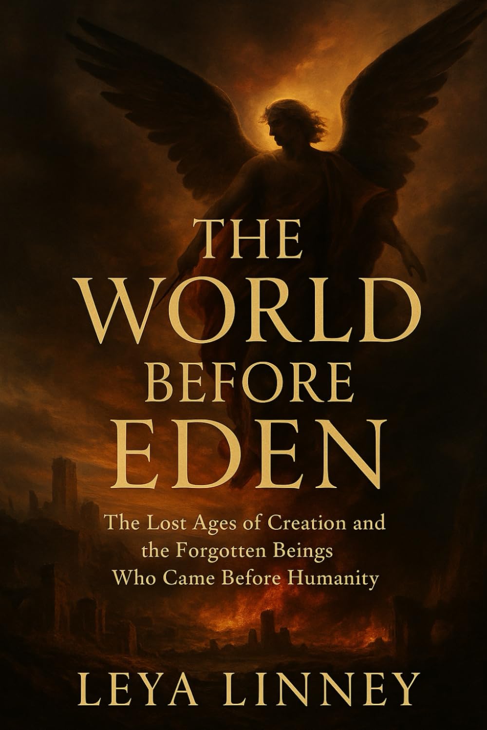 THE WORLD BEFORE EDEN: The Lost Ages of Creation and the Forgotten Beings Who Came Before Humanity