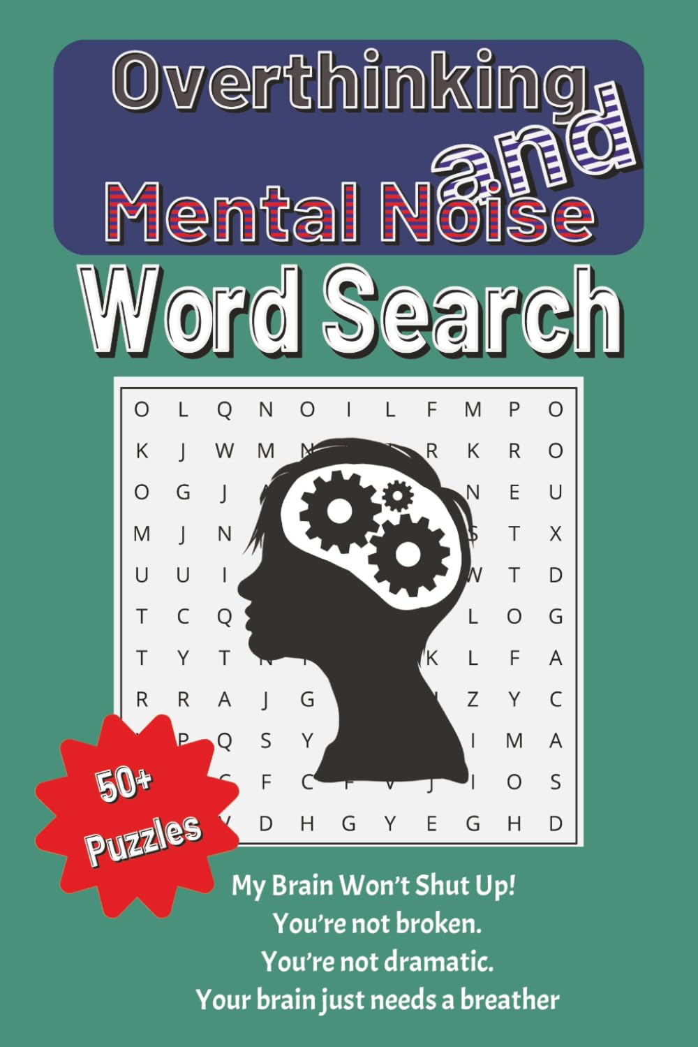 My Brain Won’t Shut Up: A Relaxing Word Search for Overthinkers and Busy Minds (Life Is Loud. These Puzzles Are Quiet Collection.)