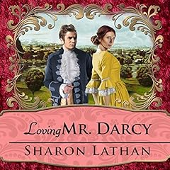 Loving Mr. Darcy Audiobook By Sharon Lathan cover art