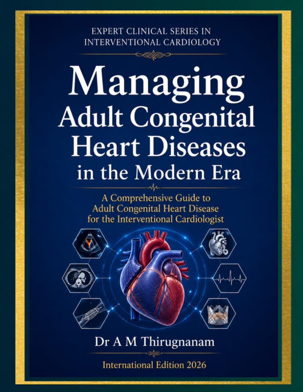 Managing Adult Congenital Heart Disease in the Modern Era: A Comprehensive Guide to Adult Congenital Heart Disease for the Interventional Cardiologist