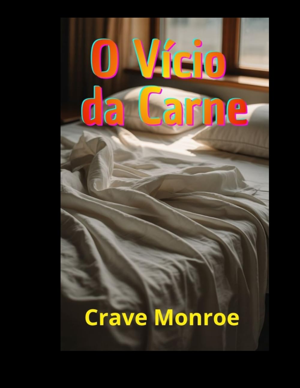 O Vício da Carne, 15 Contos eróticos (A Sedutora Obra de Crave Monroe)