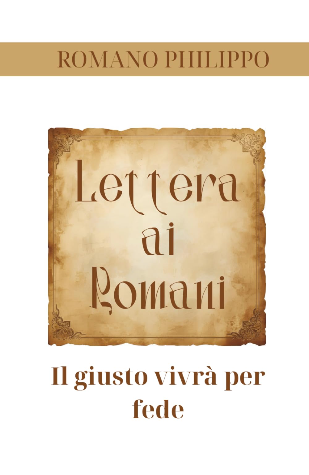 Lettera ai Romani: Il giusto vivrà per fede (La vita nella Grazia)