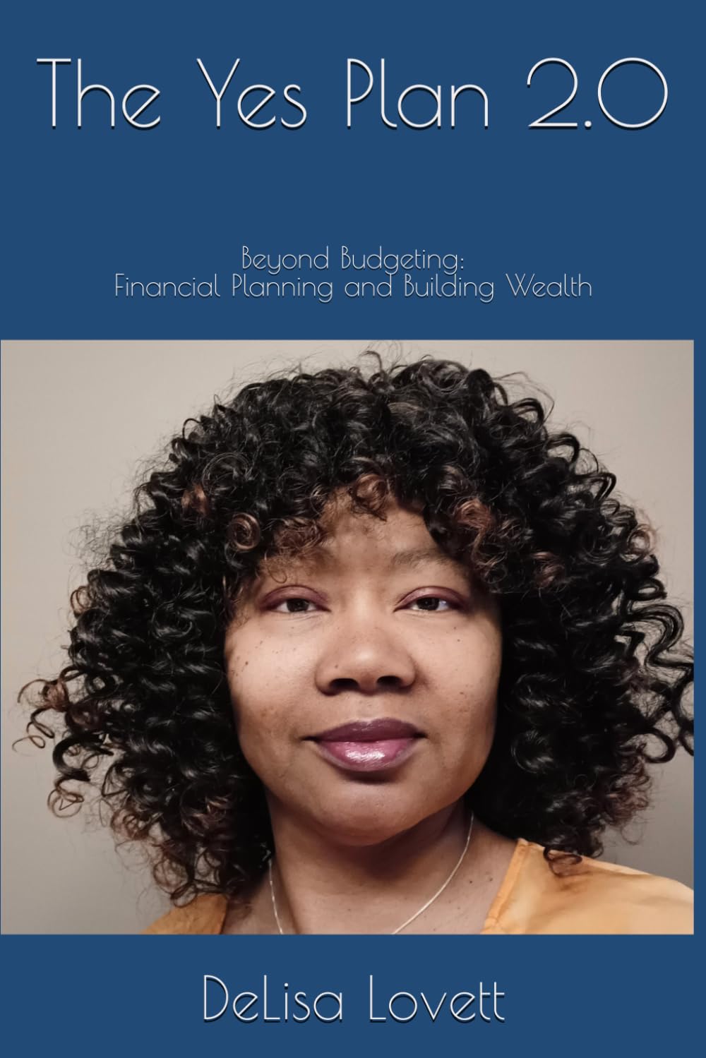 The Yes Plan 2.0: Beyond Budgeting: Financial Planning and Building Wealth (Budgeting and Financial Planning)