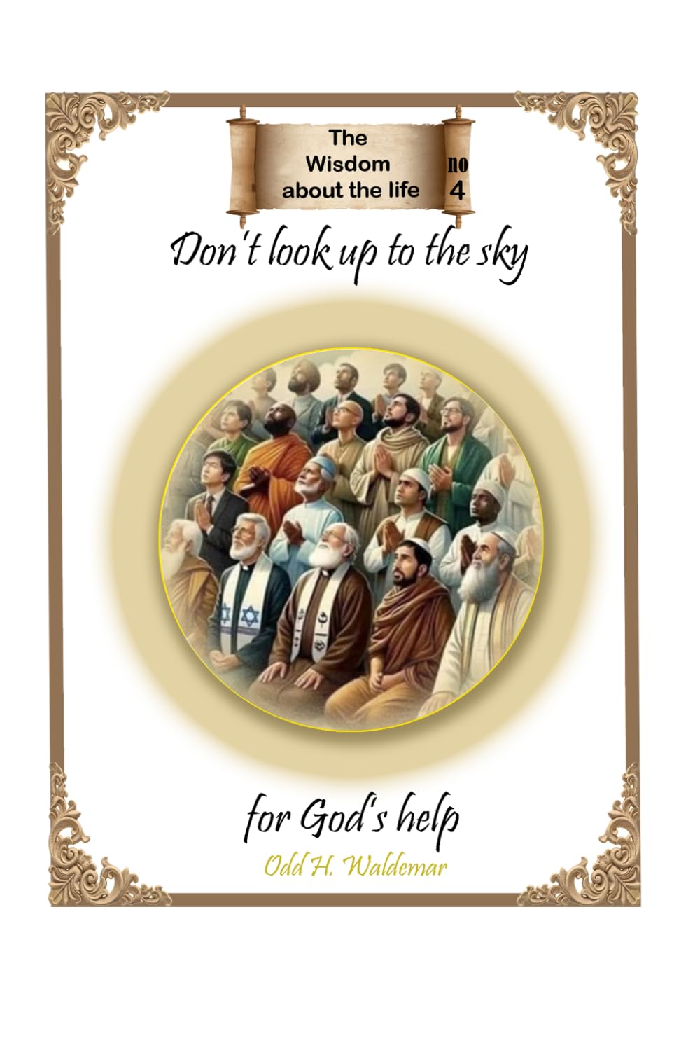 Don’t look up to the sky for God’s help (THe Wisdom about the life)
