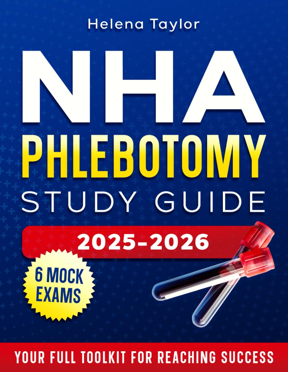 NHA Phlebotomy Study Guide: Your Step-by-Step Path to CPT Success in Just 1 Week. The Most Beginner Guide, Expert Advice & Practical Tricks, All-in-One Guide [INCLUDES: Mock Exams, Flashcards]