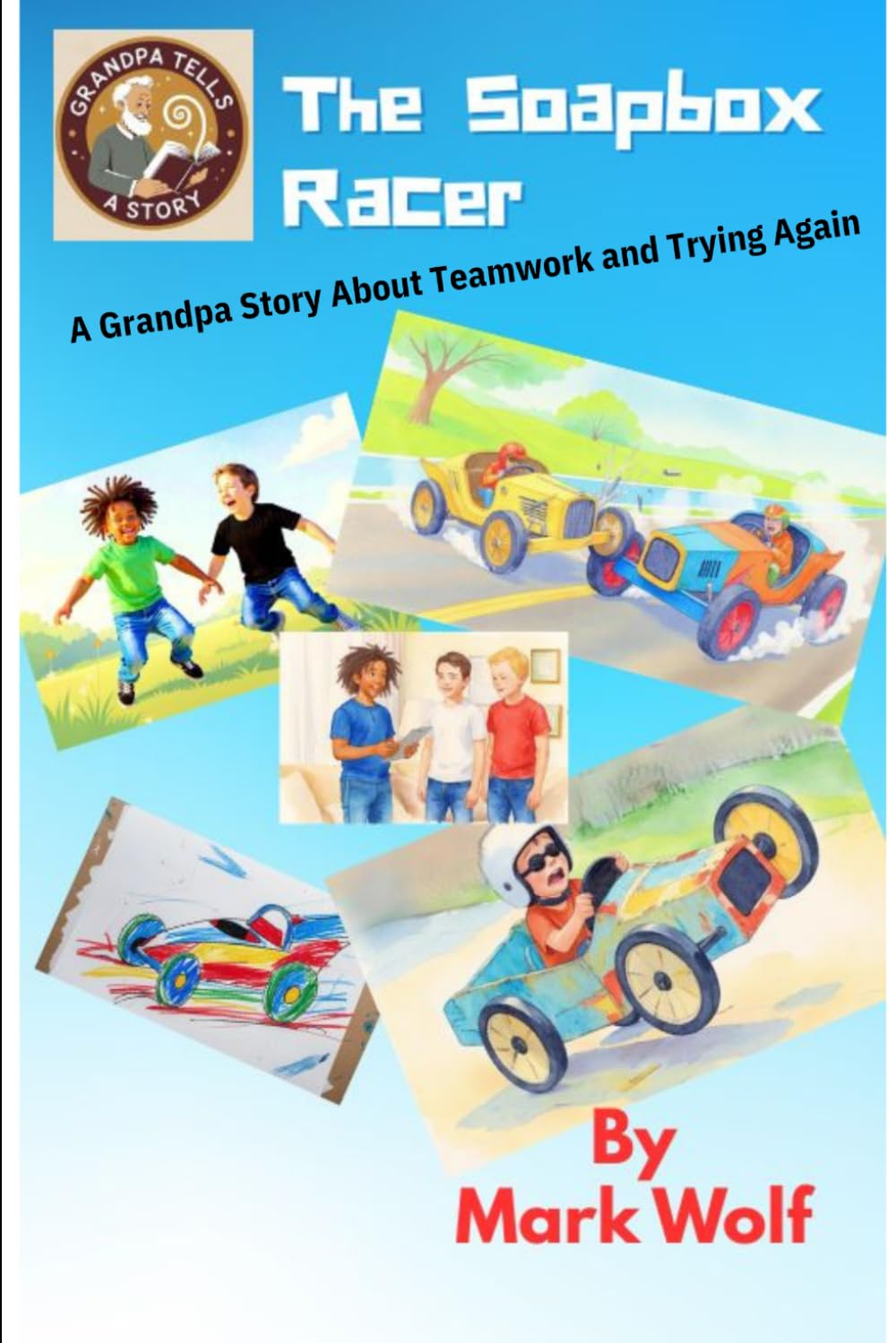 The Soapbox Racer: A Grandpa Story About Teamwork and Trying Again (Grandpa Tells a Story)