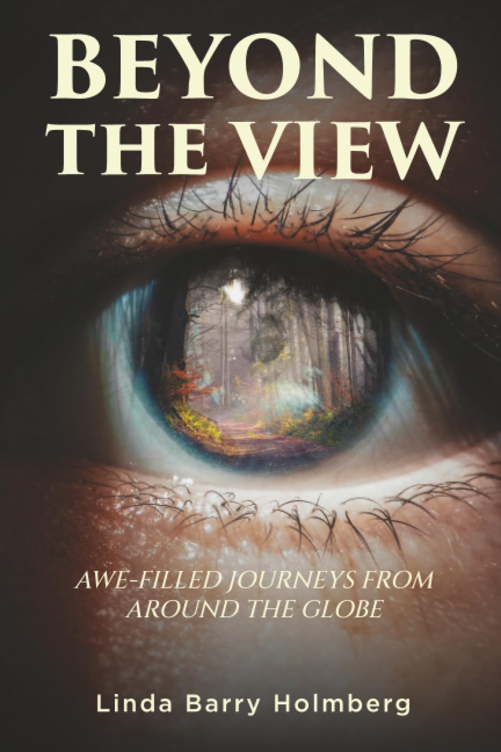 Beyond the View: Awe-Filled Journeys From Around The Globe