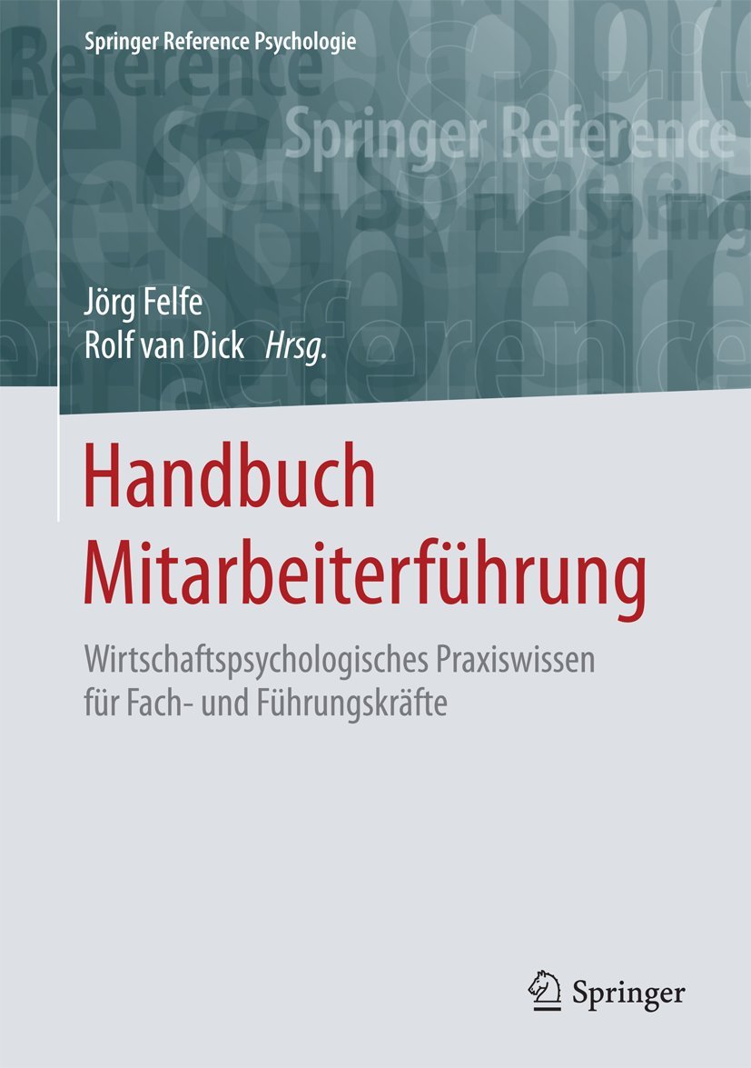 Handbuch Mitarbeiterführung: Wirtschaftspsychologisches Praxiswissen für Fach- und Führungskräfte (Springer Reference Psychologie)