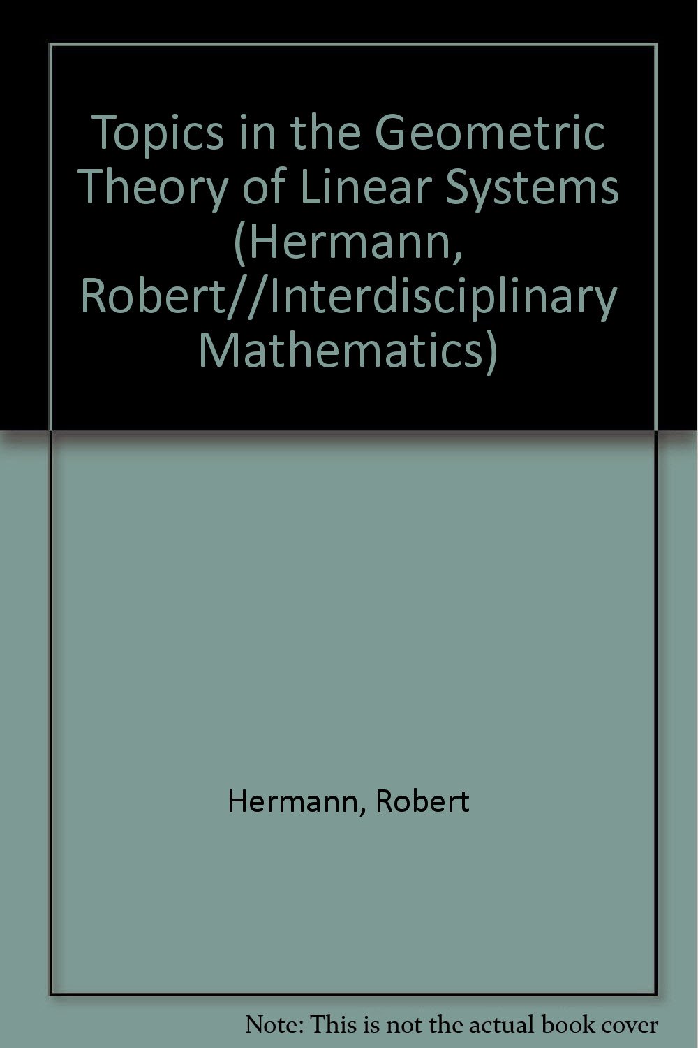 Buy Topics in the Geometric Theory of Linear Systems (Interdisciplinary Mathematics) — BookShops.in