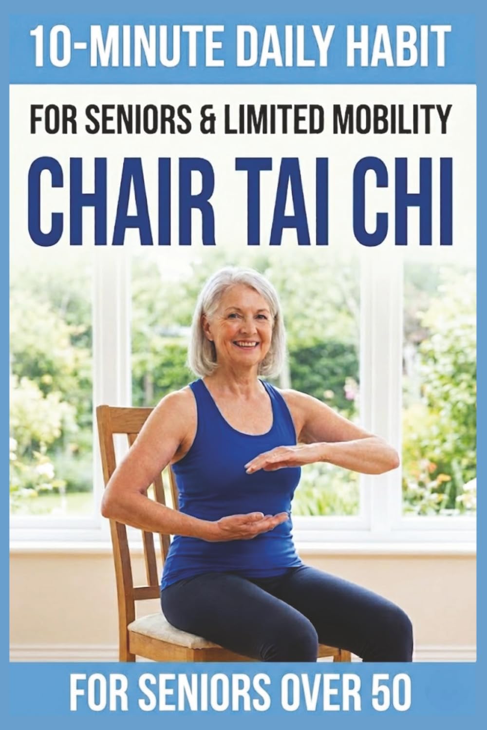 10-Minute Chair Tai Chi for Seniors: A Seated 28-Day Program to Improve Mobility, Restore Balance, and Relieve Joint Pain without Standing: 2 (10-Minute Tai Chi)