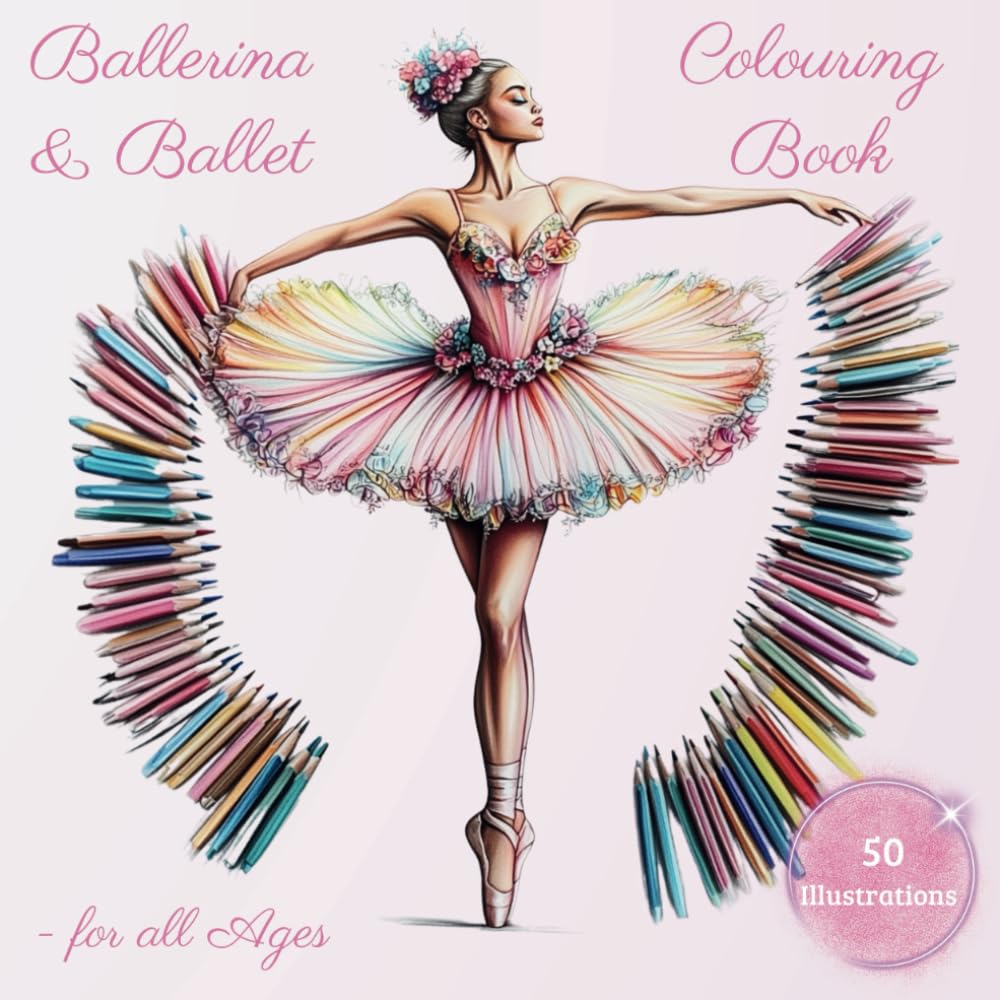 Ballerina Colouring Book: 50 Enchanting Designs for Relaxation, Focus, and Artistic Joy – The Perfect Gift for Adults, Seniors, and Children