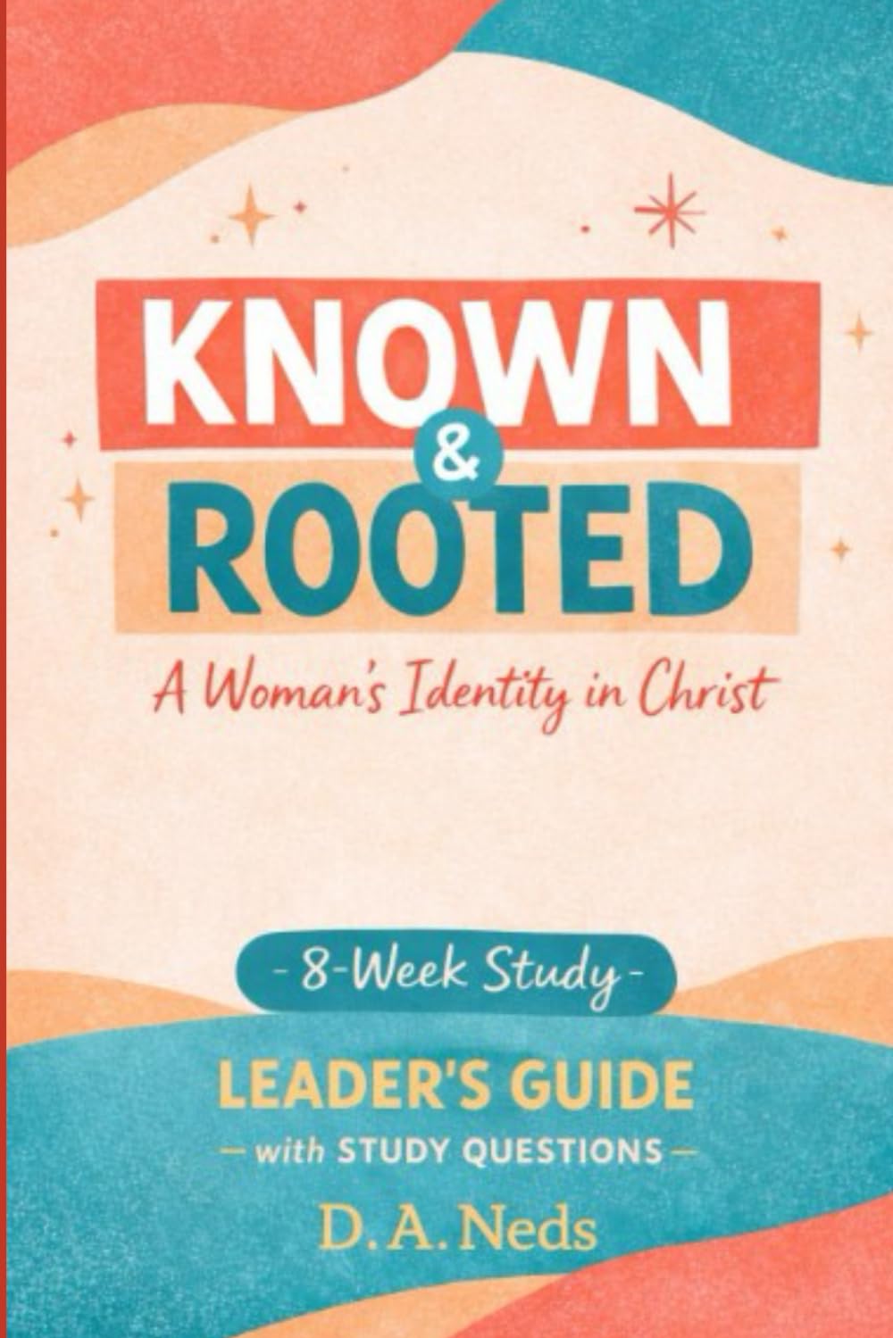 Known & Rooted Leader's Guide: A Woman's Identity in Christ