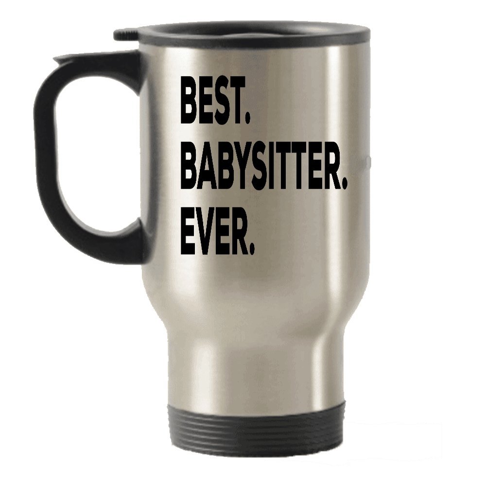 Best Babysitter Ever - Gifts For Baby Sitter - Travel Insulated Tumblers Ideas - Appreciation Thank You Birthday Goodbye Present