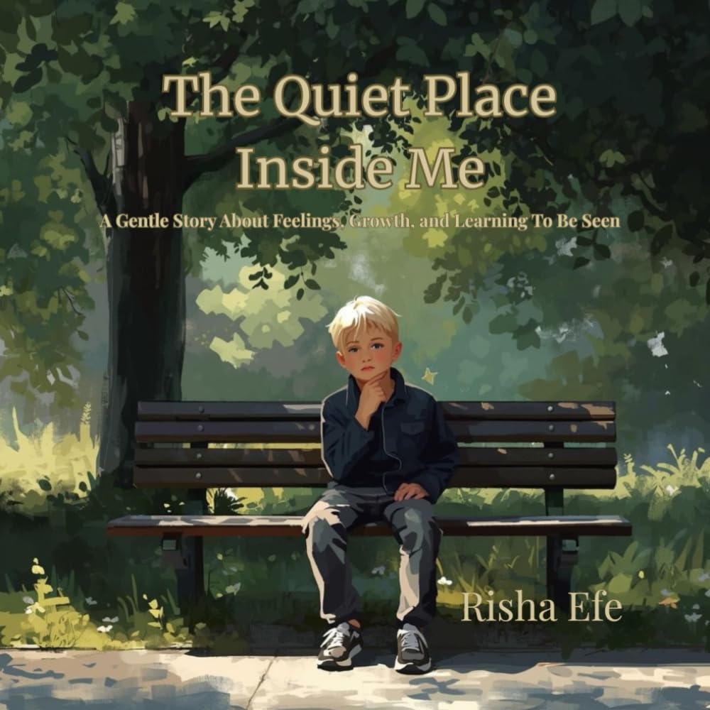 The Quiet Place Inside Me: A Gentle Story About Feelings, Growth, and Learning to Be Seen