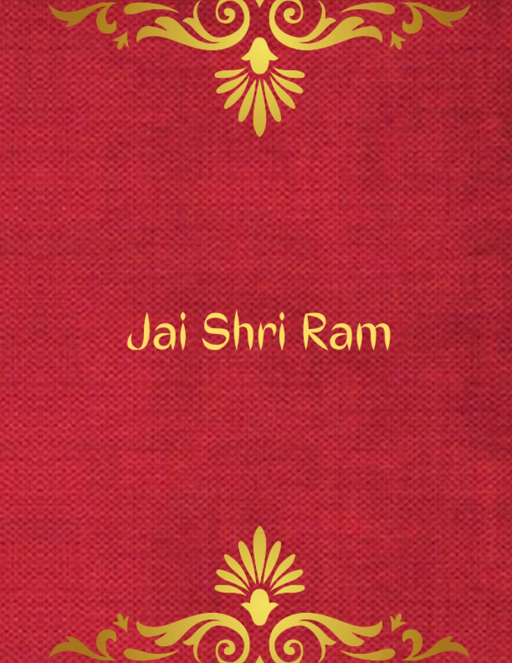 Jai Shri Ram Notebook Journal: Large Devotional Ruled / Lined 110 pages Paperback book to use as Notepad, StoryBook, Diary, Daily Planner for all ages ... Matte Cover. Ideal gift for Hindu devotees