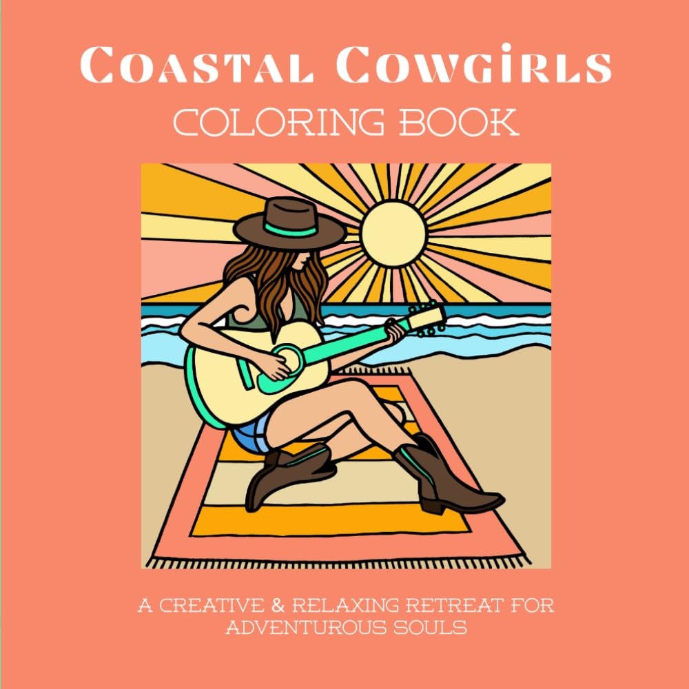 Coastal Cowgirls Coloring Book: A Creative & Relaxing Retreat for Adventurous Souls